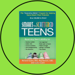 Smart But Scattered Teens by Richard Guare, PhD, Peg Dawson, EdD, and Colin Guare